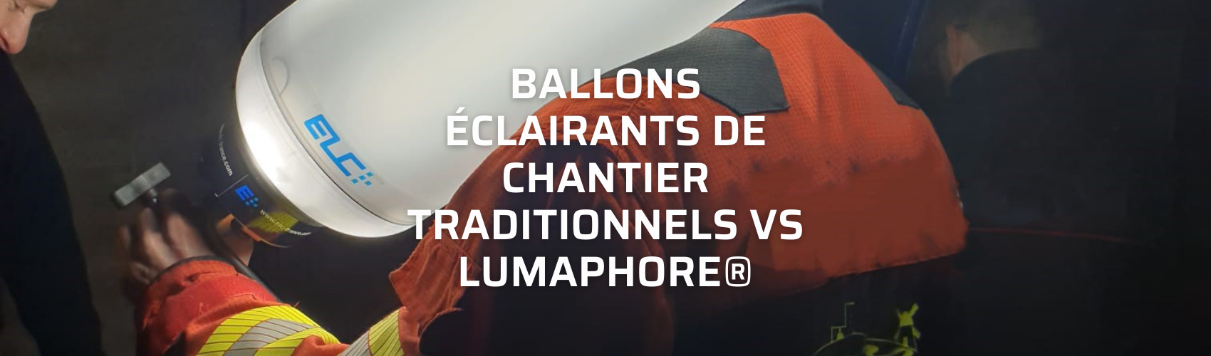 Aktuelles Banner APRIL 2024 - Herkömmliche Baustellen-Leuchtballons vs. LUMAPHORE®.